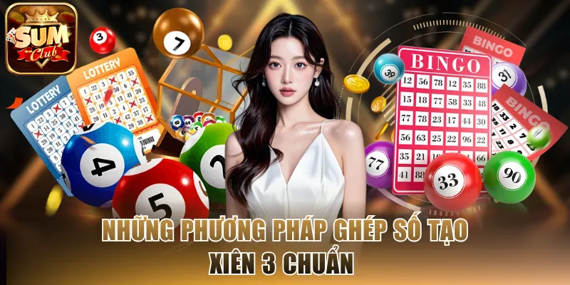 Những phương pháp ghép số tạo xiên 3 chuẩn